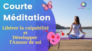 Courte méditation pour se libérer de la CULPABILITE et développer lAMOUR DE SOI 💖 [upl. by Sergu821]