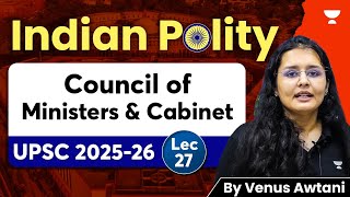 Council of Ministers amp Cabinet  Lec27  DD Basu  Laxmikanth  Indian Polity  UPSC 202526  IAS [upl. by Trik]