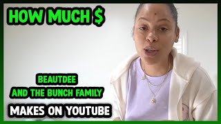 How Much Beautdee And The Bunch Family Get paid From YouTube [upl. by Aicatsan284]