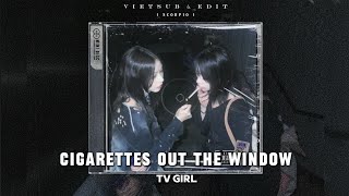 VIETSUBLYRICS Cigarettes out the window  TV Girl [upl. by Huntingdon]