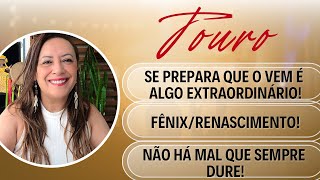 TOURO ♉️ Se Prepara O Que Vem É Algo Extraordinário• FênixRenascimento•Não Há Mal Que Sempre Dure [upl. by Salomone]