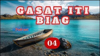 GASAT ITI BIAG PODCAST  EPISODES 04  NEW UPDATE 2909 [upl. by Atalanta106]