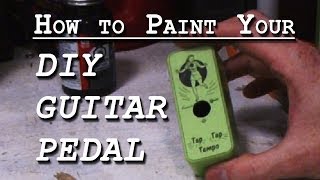 How to Paint Your DIY Guitar Pedal [upl. by Melamed]