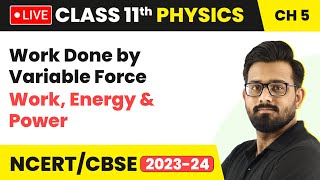 Work Done by Variable Force  Work Energy and Power  Class 11 Physics Chapter 5 LIVE [upl. by Mcclish]