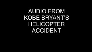 Audio from Kobe Bryant’s Helicopter Accident  Calabasas CA 12620 [upl. by Lucita]