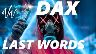 Dax Thought Those Were My Last Words Lyrics [upl. by Airlie]