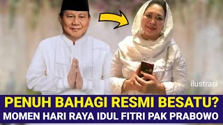 HARI PENUH BAHAGIA TITIK SUHARTO amp PRABOWO SUBIANTO RESMI DIPERSATUKANDI MOMEN IDUL FITRI [upl. by Chelton917]