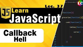 Callback Hell in Javascript  Lecture 37  Learn Coding [upl. by Desirae650]