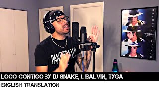 Loco Contigo by DJ Snake J Balvin Tyga ENGLISH TRANSLATION [upl. by Plate73]