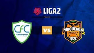 COMERCIANTES FC VS UCV MOQUEGUA  LIGA 2  FECHA 1 [upl. by Neil]