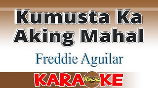 Kumusta Ka Aking Mahal KARAOKE Freddie Aguilar [upl. by Murton]