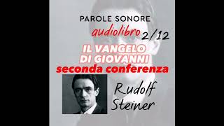 Rudolf Steiner  AUDIOLIBRO 212  IL VANGELO DI GIOVANNI seconda conferenza  Parole Sonore [upl. by Smitty404]