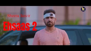 Ehsaas 2  Sheera Jasvir Official Video Punjabi Song  Sad Song  Preet  201920  Ek Records [upl. by Ortrude]