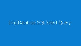 Dog Database SQL Select Query [upl. by Morvin]