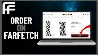 How to Order On Farfetch  Step By Step 2024 [upl. by Hsac]