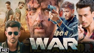 War Full Movie HD Suparhit Film  Hrithik Roshan  Tiger Shroff  Hindi Movies  Review and Facts [upl. by Dorsy]