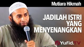 Mutiara Hikmah Jadilah Istri yang Menyenangkan  Ustadz Dr Syafiq Riza Basalamah MA [upl. by Eedya]