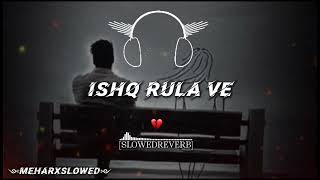 Iqtedar Drama Ost  Ishq Rula ve  Full Song Slowed Reverb Sad Song More Songs Follow Me [upl. by Bud]