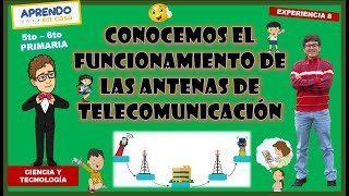 Conocemos el funcionamiento de las antenas de telecomunicación  V CICLO [upl. by Balch]