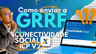 COMO ENVIAR GRRF NO NOVO PORTAL DO CONECTIVIDADE  ICP V2 [upl. by Sokin]