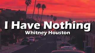 Whitney Houston  I Have Nothing Lyrics [upl. by Elfrida892]