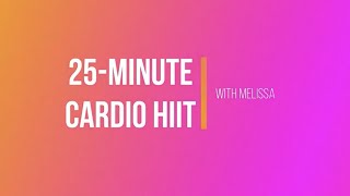 25Minute Cardio HIIT with Melissa [upl. by Carmena]