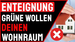 ENTEIGNUNG Grüne Wollen Deinen Wohnraum Umverteilen Sozialismus [upl. by Donelle]