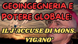 GEOINGEGNERIA E POTERE GLOBALE IL JACCUSE DI MONS VIGANO [upl. by Esom]