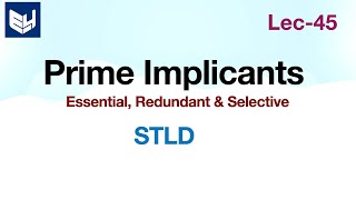 Prime Implicants  Essential Redundant Selective  STLD  Lec45 [upl. by Nylitsirk]