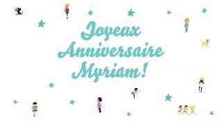 ♫ Joyeux Anniversaire Myriam ♫ [upl. by Phil291]