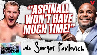 Sergei Pavlovich WARNS Tom Aspinall quotHe WONT HAVE much timequot  Daniel Cormier CheckIn [upl. by Ydnor506]