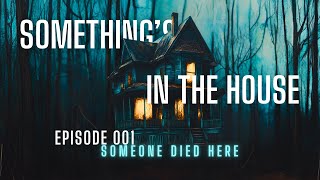 quotSomeone Died Herequot  Somethings in the House  Episode 001  scary horrorstory scarystory [upl. by Frannie]