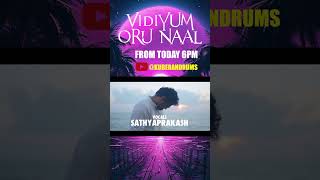 ஒரே கனா என் வாழ்விலே  Vidiyum Oru Naal  Kuberan Drums  Sathyaprakash  vidiyumorunaal [upl. by Ahsimrac]