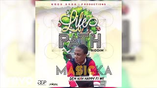 Masicka  Dem Nuh Happy Fi We Audio [upl. by Casaleggio]