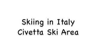 Civetta Ski Resort Skiing [upl. by Wivestad115]