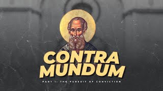 Contra Mundum Part 1 The Pursuit of Conviction  Bro Seye MAJ [upl. by Waynant236]