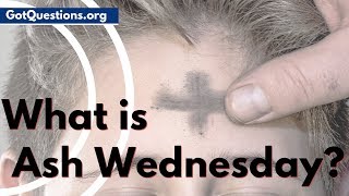 What is Ash Wednesday  Lent Fasting  GotQuestionsorg [upl. by Sualkcin]