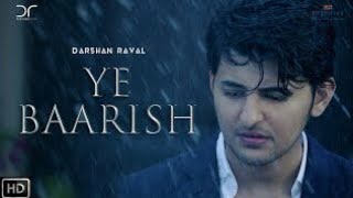 Ye Baarish  Darshan Raval  Video Song 2017  Full HD Glossy Special [upl. by Hepsiba]