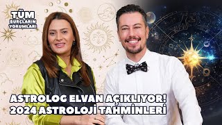 Astrolog Elvan Açıklıyor 2024 Astroloji Tahminleri  Tüm Burçların Yorumları [upl. by Kriss]