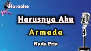 Harusnya Aku  Armada Karaoke Version  Nada Pria [upl. by Yung]