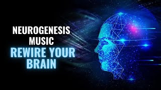 Neurogenesis Music  Brain Cell Regeneration  Music to Rewire Your Brain  Deep  Brain Stimulation [upl. by Melodee]