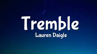 Tremble  Lauren Daigle Lyrics 🎵 [upl. by Sager]