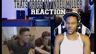 THATS GROSS w Noel Miller  Cody Ko  REACTION [upl. by Robin85]