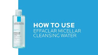 How to use Effaclar Micellar Water for Oily Skin  La RochePosay NEW [upl. by Lalittah751]