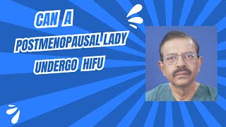 can a postmenopausal lady undergo HIFU [upl. by Acinorej]