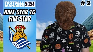 REGRETS Maybe  Half Star to Five Star Football Manager 2024  Episode 2 REAL SOCIEDAD [upl. by Atinad269]