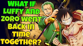 What if Luffy and Zoro went back in time together Part 3 [upl. by Dayle]