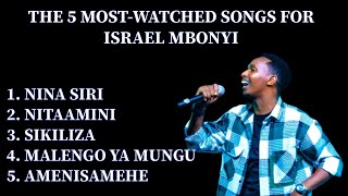 THE 5 MOSTWATCHED PLAYLIST SONGS FOR ISRAEL MBONYI [upl. by Ecydnarb]