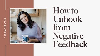 How to Unhook from Negative Feedback [upl. by Freeland724]