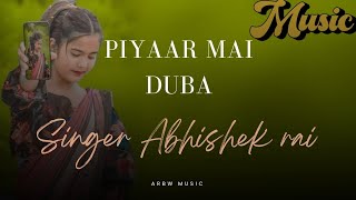 PIYAAR MAI DUBA Full AUDIO ABHISHEK RAI  SHURIYA  Latest Songs 2024  Hindi Songs 2024 [upl. by Initirb]